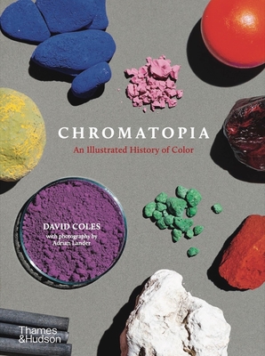 Chromatopia: An Illustrated History of Color By David Coles Cover Image