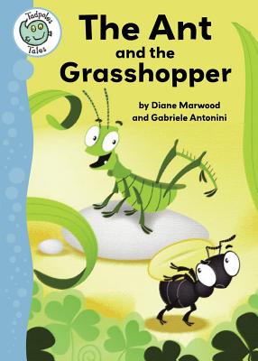 The Ant and the Grasshopper (Tadpoles Tales) By Diane Marwood (Retold by), Gabriele Anotonini (Illustrator) Cover Image