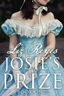 Josie's Prize Book One By Liz Reyes Cover Image