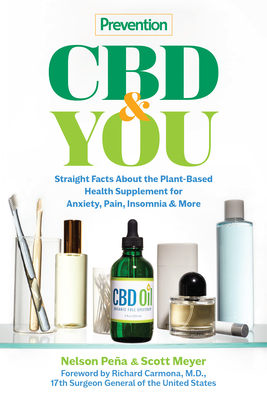 Prevention CBD & You: Straight Facts about the Plant-Based Health Supplement for Anxiety, Pain, Insomnia & More By Prevention (Editor), Nelson Peña, Scott Meyer, Richard Carmona, MD (Foreword by) Cover Image