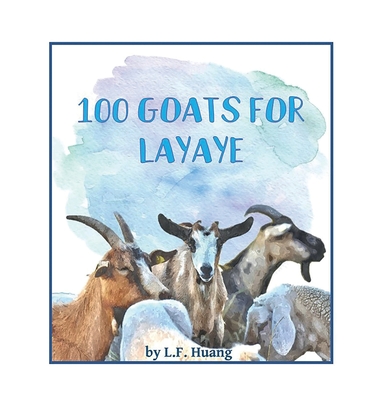 100 Goats for Layaye By L. F. Huang Cover Image