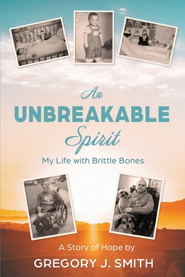 An Unbreakable Spirit: My Life with Brittle Bones Cover Image