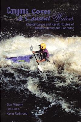Canyons, Coves & Coastal Waters: Choice Canoe and Kayak Routes of Newfoundland and Labrador Cover Image