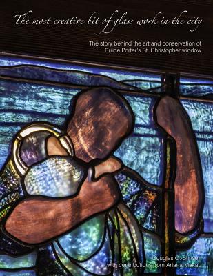 The most creative bit of glass work in the city: The art and conservation of Bruce Porter's St. Christopher window Cover Image