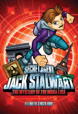 Secret Agent Jack Stalwart: Book 3: The Mystery of the Mona Lisa: France (The Secret Agent Jack Stalwart Series #3) Cover Image