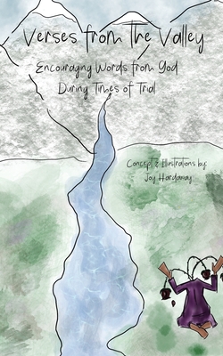 Verses from the Valley: Encouraging Words from God During Times of Trial By Joy Hardaway, Joy Hardaway (Illustrator) Cover Image