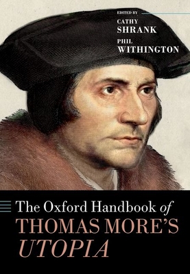 The Oxford Handbook of Thomas More's Utopia (Oxford Handbooks)
