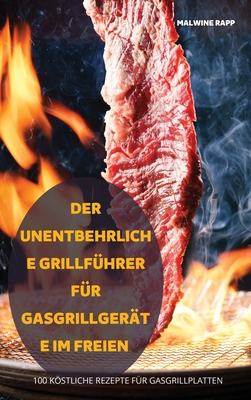 Der Unentbehrliche Grillführer Für Gasgrillgeräte Im Freien By Malwine Rapp Cover Image