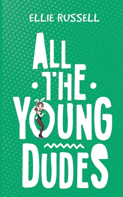 All the Young Dudes By Ellie Russell Cover Image