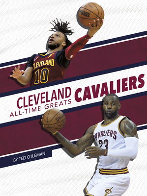 Cleveland Cavaliers All-Time Greats By Ted Coleman Cover Image