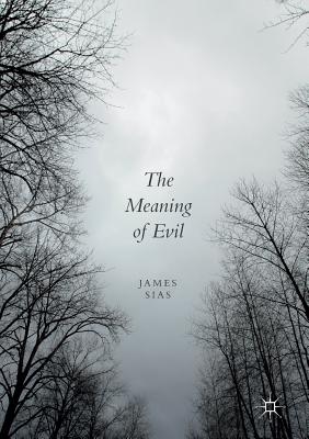 The Meaning of Evil By James Sias Cover Image