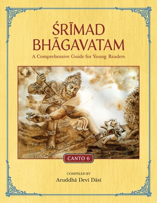 Srimad Bhagavatam: A Comprehensive Guide for Young Readers: Canto 6 Cover Image