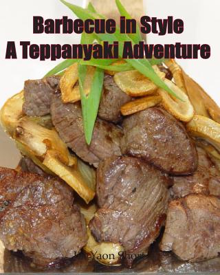 Barbecue in Style A Teppanyaki Adventure: Teppanyaki By Jin Yaon Short Cover Image