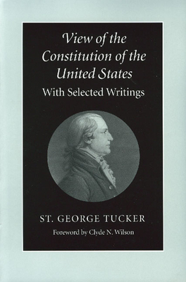View of the Constitution of the United States: With Selected Writings By St George Tucker Cover Image