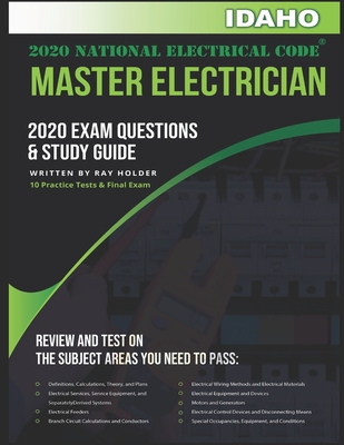 Idaho 2020 Master Electrician Exam Questions and Study Guide: 400+ Questions for study on the 2020 National Electrical Code By Ray Holder Cover Image