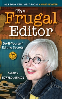 The Frugal Editor: Do-It-Yourself Editing Secrets-From Your Query Letters to Final Manuscript to the Marketing of Your New Bestseller, 3r By Carolyn Howard-Johnson Cover Image