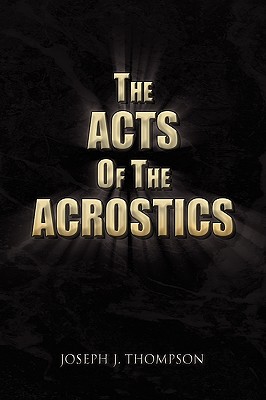 The Acts of the Acrostics By Joseph J. Thompson Cover Image