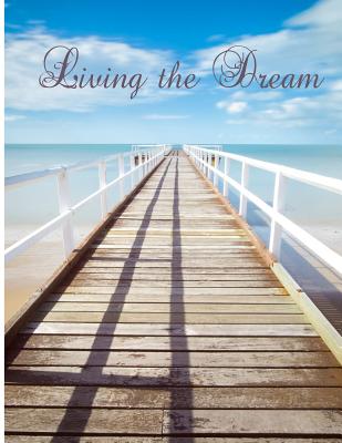 Living the Dream: Jetty/ Pier Seaside/Ocean Notebook Graph Paper Pad 5 x 5, 120-page, 8.5 x 11 in (Large) School Office College Laborato Cover Image