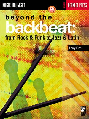 Beyond the Backbeat: From Rock & Funk to Jazz & Latin [With] (Berklee Press Workshop) Cover Image