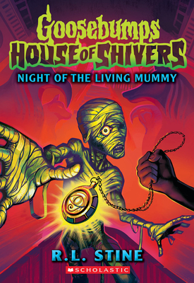 Night of the Living Mummy (House of Shivers #3) (Goosebumps House of Shivers)