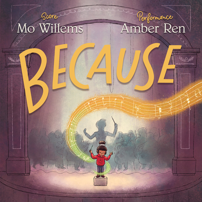 Because By Mo Willems, Amber Ren (Illustrator) Cover Image