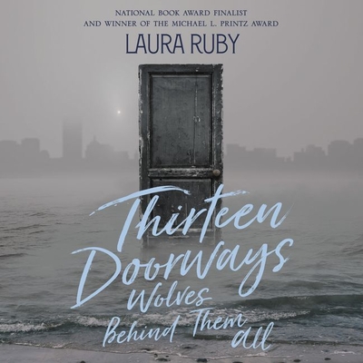 Thirteen Doorways, Wolves Behind Them All By Laura Ruby, Lisa Flanagan (Read by) Cover Image