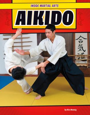 Aikido (Inside Martial Arts) By Alex Monnig Cover Image