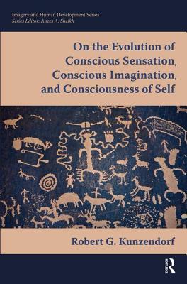 On the Evolution of Conscious Sensation, Conscious Imagination, and Consciousness of Self (Imagery and Human Development)