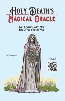 Holy Death's Magical Oracle: You Consult with Her, She Gives you Advice Cover Image