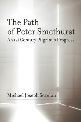 The Path of Peter Smethurst: A 21st Century Pilgrim's Progress Cover Image