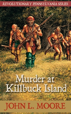 Murder at Killbuck Island (Revolutionary Pennsylvania #5)