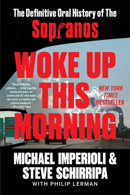 Woke Up This Morning: The Definitive Oral History of The Sopranos By Michael Imperioli, Steve Schirripa Cover Image