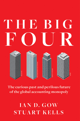 The Big Four: The Curious Past and Perilous Future of the Global Accounting Monopoly Cover Image