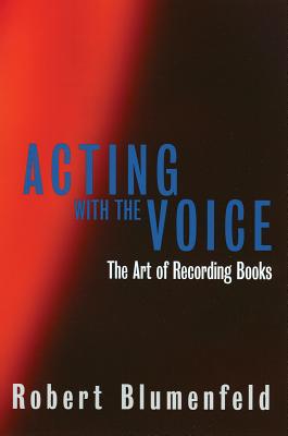 Acting with the Voice: The Art of Recording Books (Limelight) Cover Image