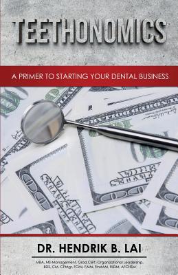 Teethonomics: A Primer to Starting Your Dental Business Cover Image