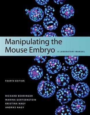 Manipulating the Mouse Embryo: A Laboratory Manual, Fourth Edition By Richard Behringer Cover Image