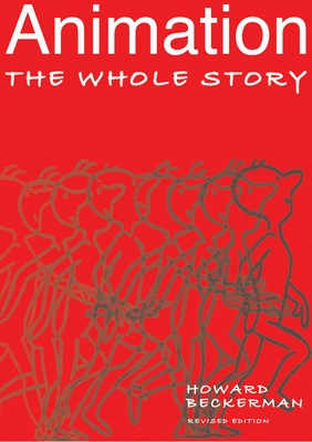 Animation: The Whole Story By Howard Beckerman Cover Image