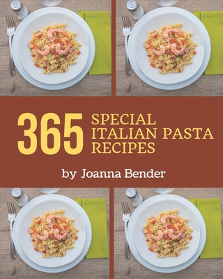 365 Special Italian Pasta Recipes: Home Cooking Made Easy with Italian Pasta  Cookbook! (Paperback) | Malaprop's Bookstore/Cafe