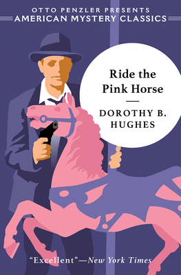 Ride the Pink Horse (An American Mystery Classic)