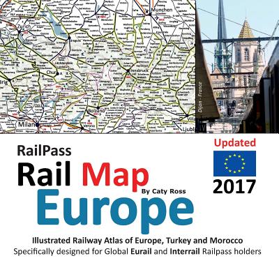 RailPass RailMap Europe 2017: Icon illustrated Railway Atlas of Europe specifically designed for Eurail and Interrail railpass holders Cover Image
