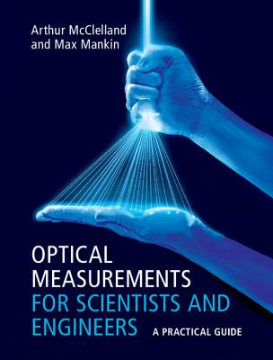 Optical Measurements for Scientists and Engineers: A Practical Guide Cover Image