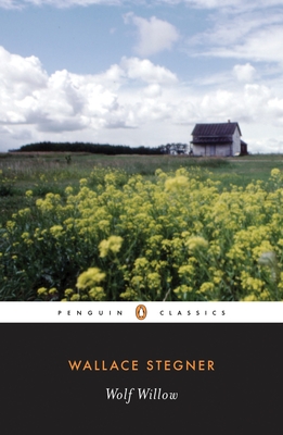 Wolf Willow: A History, a Story, and a Memory of the Last Plains Frontier