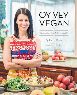 Oy Vey Vegan: Vegan Cuisine with a Mediterranean Flair Cover Image