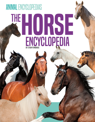 The Horse Encyclopedia for Kids By Ethan Pembroke Cover Image