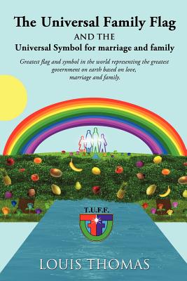 The Universal Family Flag and the Universal Symbol for Marriage and Family Cover Image