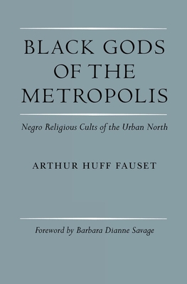 Black Gods of the Metropolis: Negro Religious Cults of the Urban North