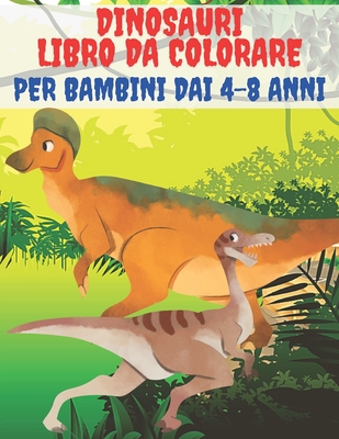 Dinosauri Libro Da Colorare Per Bambini Dai 4-8 Anni: 50 Disegni Di  Dinosauri Da Colorare Per Sviluppare Creatività, Dinosauro Jurassic World  (Paperback)