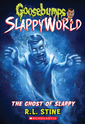 The Ghost of Slappy (Goosebumps SlappyWorld #6)