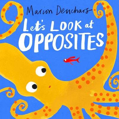 Let's Look at... Opposites: Board Book (Let's Look at…) By Marion Deuchars Cover Image