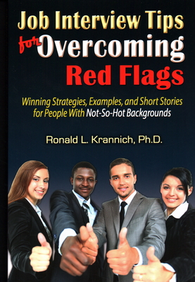 Job Interview Tips for Overcoming Red Flags: Winning Strategies, Examples, and Short Stories for People with Not-So-Hot Backgrounds By Ronald L. Krannich Cover Image